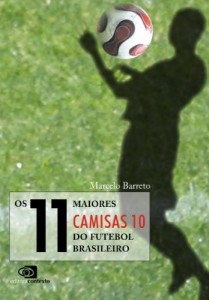 Baixar 11 Maiores camisas 10 do futebol brasileiro, Os pdf, epub, eBook