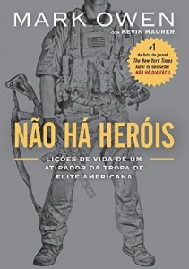 Baixar Não há heróis – Lições de vida de um atirador da tropa de elite americana pdf, epub, eBook