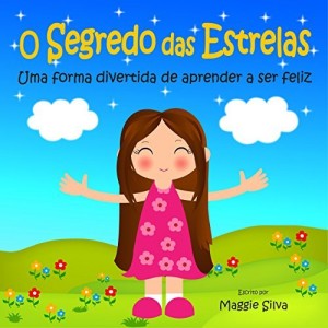 Baixar O Segredo das Estrelas: Uma forma divertida de aprender a ser feliz pdf, epub, eBook