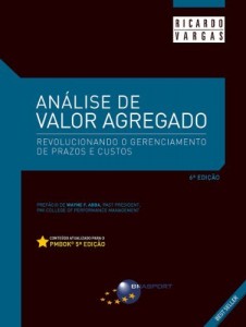 Baixar An&aacute;lise de Valor Agregado – 6&ordf; Edi&ccedil;&atilde;o: Revolucionando o gerenciamento de prazos e custos pdf, epub, eBook