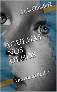 Baixar AGULHAS NOS OLHOS: Um conto de dor pdf, epub, eBook