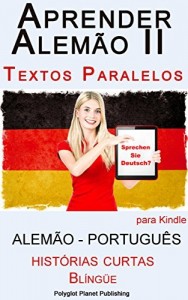 Baixar Aprender Alem&atilde;o II – Textos Paralelos – Hist&oacute;rias Curtas (Alem&atilde;o – Portugu&ecirc;s) Bl&iacute;ng&uuml;e pdf, epub, eBook