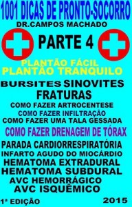 Baixar 1001 dicas de Pronto-socorro, parte 4: Plantão fácil,drenagem de tórax,Síndrome de Tietze,fraturas,parada cardíaca,infarto do miocárdio,AcidenteVascular Cerebral,Hematoma subdural e extradural pdf, epub, eBook