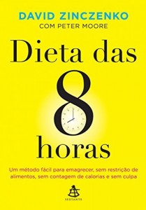 Baixar Dieta das 8 horas: Um método fácil para emagrecer, sem restrição de alimentos, sem contagem de calorias e sem culpa pdf, epub, eBook