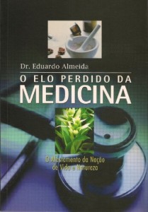 Baixar O Elo Perdido da Medicina: O afastamento da noção de vida e natureza pdf, epub, eBook