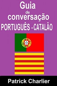 Baixar Guia de Conversação PORTUGUÊS CATALÃO pdf, epub, eBook