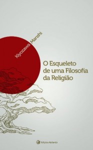 Baixar O Esqueleto de uma Filosofia da Religi&atilde;o: A Filosofia Japonesa encontra o Ocidente pdf, epub, eBook