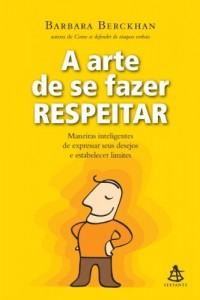 Baixar A arte de se fazer respeitar: Maneiras inteligentes de expressar seus desejos e estabelecer limites. pdf, epub, eBook