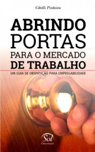 Baixar ABRINDO PORTAS PARA O MERCADO DE TRABALHO – Um guia de orientação para empregabilidade pdf, epub, eBook
