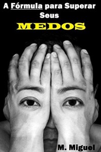 Baixar A Fórmula para Superar seus Medos pdf, epub, eBook