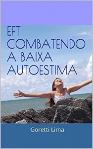Baixar Eft combatendo a baixa autoestima: Goretti Lima pdf, epub, eBook