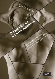 Baixar O Caminho do Homem Aut&ecirc;ntico: Um guia espiritual para vencer os desafios de lidar com as mulheres, com o trabalho… pdf, epub, eBook