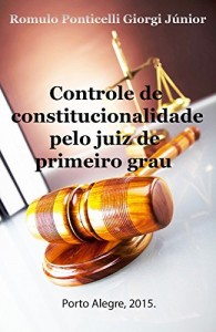 Baixar Controle de constitucionalidade pelo juiz de primeiro grau pdf, epub, eBook
