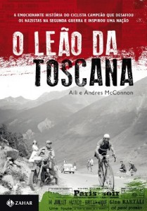 Baixar O Le&atilde;o da Toscana: a emocionante hist&oacute;ria do ciclista campe&atilde;o que desafiou os nazistas na Segunda Guerra e inspirou… pdf, epub, eBook