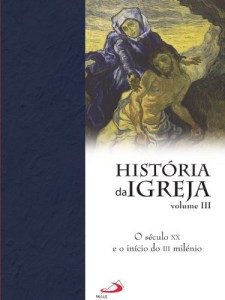 Baixar Hist&oacute;ria da Igreja – o s&eacute;culo XX e o in&iacute;cio do III mil&eacute;nio pdf, epub, eBook