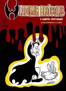 Baixar O FIM, O PRINCÍPIO E O MEIO – WLADIMIR BRÓCOLIS – O Vampiro Vegetariano pdf, epub, eBook