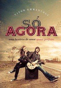 Baixar Só Agora: Uma história de amor quase perfeita pdf, epub, eBook