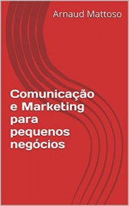 Baixar Comunicação e Marketing para pequenos negócios pdf, epub, eBook