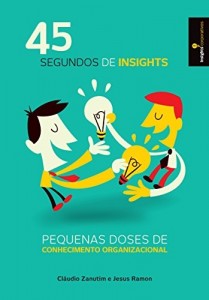 Baixar 45 Segundos de Insights: Pequenas doses de conhecimento organizacional pdf, epub, eBook