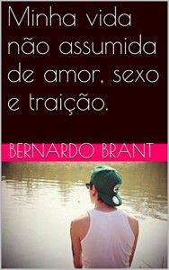 Baixar Minha vida n&atilde;o assumida de amor, sexo e trai&ccedil;&atilde;o. pdf, epub, eBook