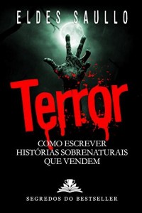 Baixar Terror – Como Escrever Histórias Sobrenaturais Que Vendem (Segredos do Best-Seller) pdf, epub, eBook