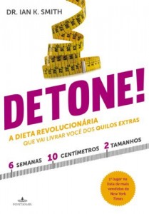 Baixar Detone!: A dieta revolucion&aacute;ria que vai livrar voc&ecirc; dos quilos extras pdf, epub, eBook