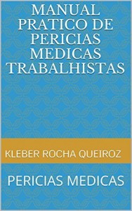 Baixar MANUAL PRATICO DE PERICIAS MEDICAS TRABALHISTAS: PERICIAS MEDICAS pdf, epub, eBook
