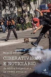 Baixar Ciberativismo e Noticiário – da mídia torpedista às redes sociais pdf, epub, eBook