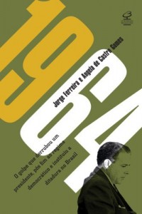 Baixar 1964: O golpe que derrubou um presidente, pôs fim ao regime democrático e instituiu a Ditadura Militar no Brasil pdf, epub, eBook