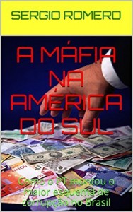Baixar A MÁFIA NA AMÉRICA DO SUL: Como o PT montou o maior esquema de corrupção no Brasil pdf, epub, eBook