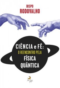 Baixar Ci&ecirc;ncia e F&eacute;: o reencontro pela f&iacute;sica qu&acirc;ntica pdf, epub, eBook