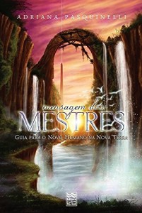 Baixar Mensagem dos Mestres: Guia para o Novo Humano na Nova Terra pdf, epub, eBook