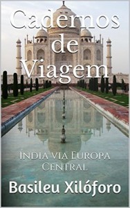 Baixar Cadernos de Viagem: Índia via Europa Central (Commentaria Itinerum Livro 1) pdf, epub, eBook