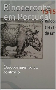 Baixar Rinoceronte em Portugal: Descobrimentos ao contr&aacute;rio pdf, epub, eBook