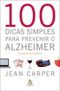Baixar 100 dicas simples para prevenir o Alzheimer: E a perda de mem&oacute;ria pdf, epub, eBook