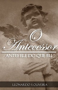 Baixar O Antecessor: Antes Ele Do Que Eu… pdf, epub, eBook