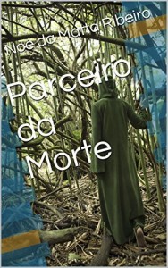 Baixar Parceiro da morte: Noé da Matta Ribeiro pdf, epub, eBook