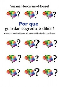 Baixar Por que guardar segredo é difícil?: e outras curiosidades da neurociência do cotidiano pdf, epub, eBook