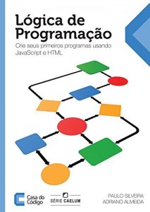 Baixar Lógica de Programação: Crie seus primeiros programas usando Javascript e HTML pdf, epub, eBook