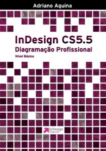 Baixar InDesign CS5.5: Diagramação Profissional – Nível Básico (Upgrade Livro 1) pdf, epub, eBook