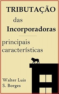 Baixar Tributação das Incorporadoras: Principais Características (Direito Tributário – Mercado Imobiliário) pdf, epub, eBook