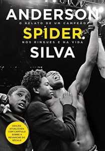 Baixar Anderson Spider Silva: O relato de um campe&atilde;o nos ringues e na vida pdf, epub, eBook