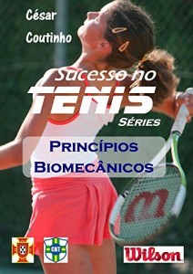 Baixar Princ&iacute;pios Biomec&acirc;nicos – Sucesso no T&eacute;nis s&eacute;ries: a ci&ecirc;ncia por tr&aacute;s dos resultados pdf, epub, eBook