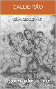 Baixar Caldeirão: A guerra dos beatos pdf, epub, eBook