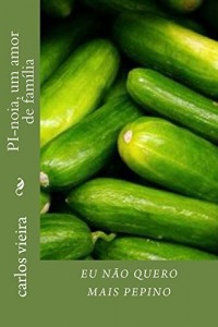 Baixar Eu nao quero mais pepino: PI-noia, um amor de família pdf, epub, eBook