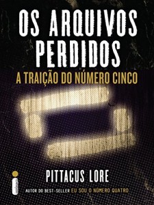 Baixar Os Arquivos Perdidos 9: A traição do Número Cinco (Os Legados de Lorien) pdf, epub, eBook