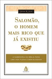 Baixar Salom&atilde;o, o homem mais rico que j&aacute; existiu: A SABEDORIA DA B&Iacute;BLIA PARA UMA VIDA PLENA E BEM-SUCEDIDA pdf, epub, eBook