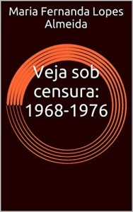 Baixar Veja sob censura: 1968-1976 pdf, epub, eBook