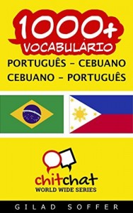 Baixar 1000+ Português – Cebuano Cebuano – Português Vocabulário (ChitChat WorldWide) pdf, epub, eBook