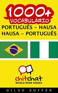 Baixar 1000+ Português – Hausa Hausa – Português Vocabulário (ChitChat WorldWide) pdf, epub, eBook